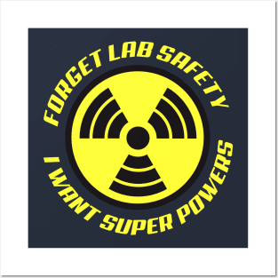 Forget Lab Safety I want Super Powers Posters and Art